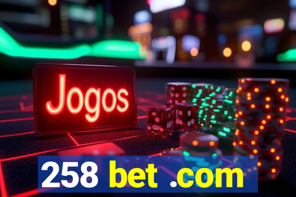 258 bet .com